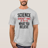 Die Wissenschaft gibt kein f - k T-Shirt (Vorderseite)
