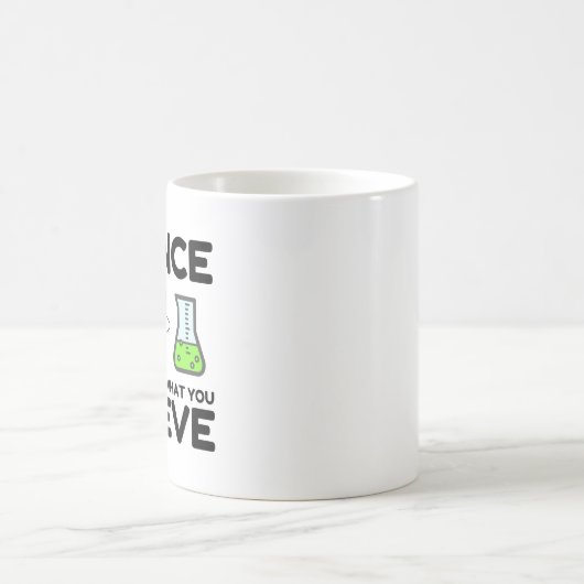 Die Wissenschaft interessiert nicht, was Sie glaub Kaffeetasse (Mittel)