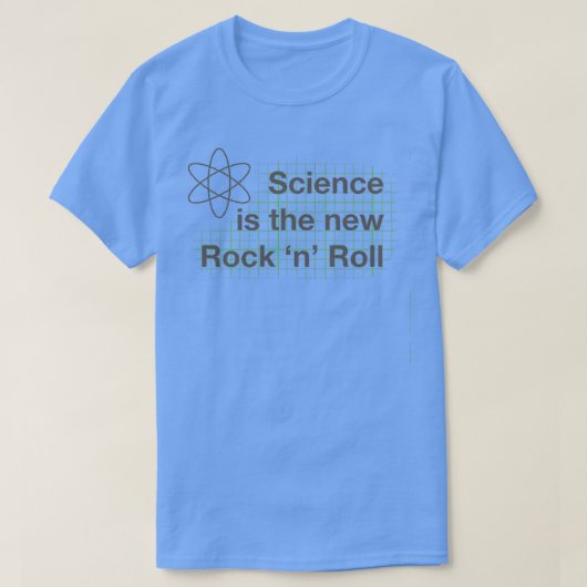 Die Wissenschaft ist die neue Rock'n'Roll T-Shirt (Design vorne)