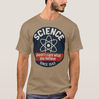 Die Wissenschaft kümmert sich nicht darum, was du  T-Shirt