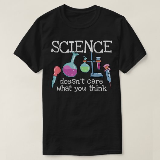 Die Wissenschaft kümmert sich nicht darum, was Sie T-Shirt (Design vorne)