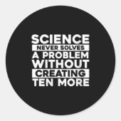 Die Wissenschaft löst nie ein Problem ohne Cr Runder Aufkleber (Vorderseite)