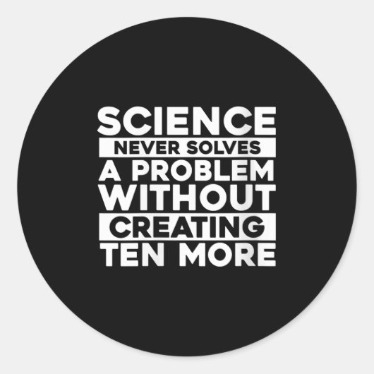 Die Wissenschaft löst nie ein Problem ohne Cr Runder Aufkleber (Vorderseite)