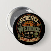 Die Wissenschaft wird immer seltsamer und ich bin Button (Vorne & Hinten)