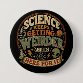 Die Wissenschaft wird immer seltsamer und ich bin Button (Vorderseite)