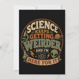 Die Wissenschaft wird immer seltsamer und ich bin Einladung