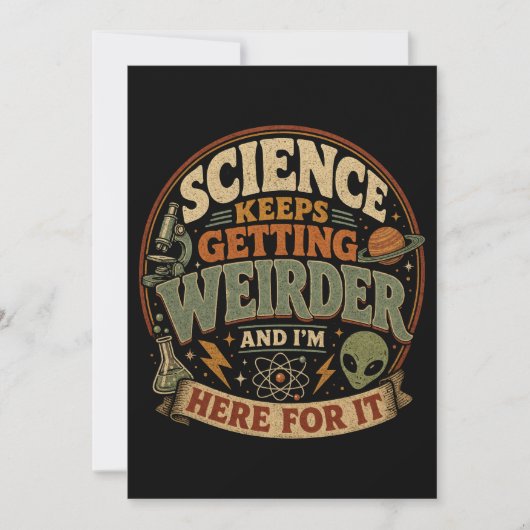 Die Wissenschaft wird immer seltsamer und ich bin  Einladung (Vorderseite)