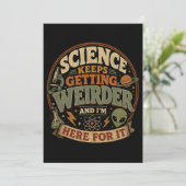 Die Wissenschaft wird immer seltsamer und ich bin  Einladung (Stehend Vorderseite)