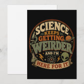 Die Wissenschaft wird immer seltsamer und ich bin  Einladung (Vorne/Hinten)