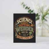 Die Wissenschaft wird immer seltsamer und ich bin  Postkarte (Stehend Vorderseite)