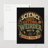 Die Wissenschaft wird immer seltsamer und ich bin  Postkarte (Vorne/Hinten)