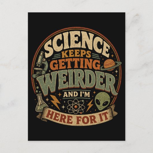 Die Wissenschaft wird immer seltsamer und ich bin  Postkarte (Vorderseite)