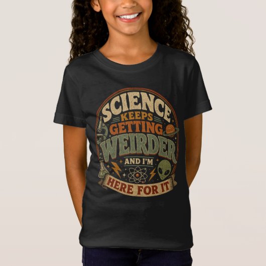 Die Wissenschaft wird immer seltsamer und ich bin  T-Shirt (Vorderseite)