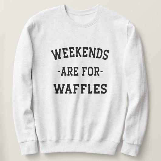 Die Wochenenden sind für Waffeln Sweatshirt (Design vorne)