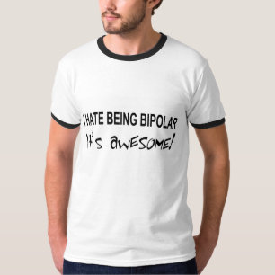 Die Worte "Ich hasse es, bipolar zu sein, es ist p T-Shirt