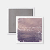 Die Wunde ist der Ort, an dem das Licht in dich ei Magnet (Vorderseite/Rückseite)