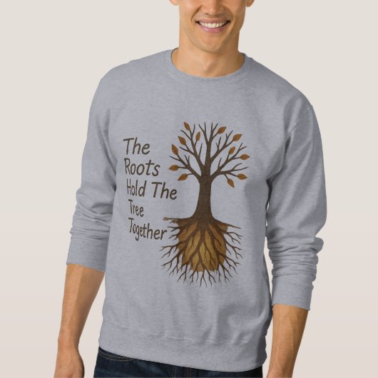 Die Wurzeln halten den Baum zusammen - Motivierend Sweatshirt (Vorderseite)
