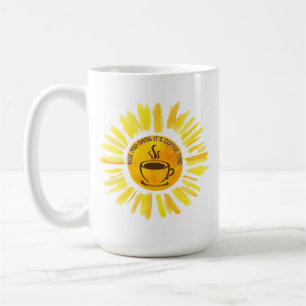 Die Zeit des Hochs und des Shine Kaffeetasse