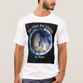Die Zeit des Wandels... ist jetzt T-Shirt (Vorderseite)