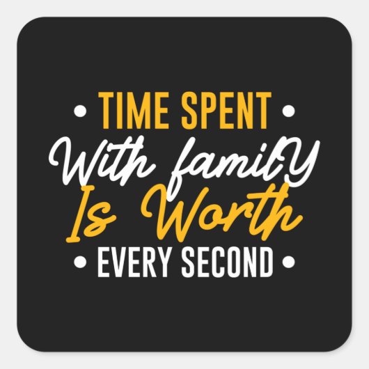 Die Zeit, die mit der Familie verbracht wird, ist  Quadratischer Aufkleber (Vorderseite)