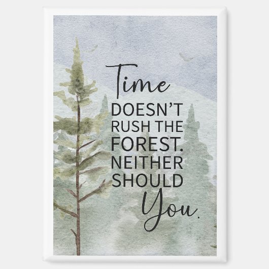 Die Zeit drängt den Wald nicht. Sie sollten auch n Magnet (Vorderseite)