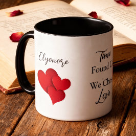 Die Zeit fand uns, wir wählten Liebe Valentinstag- Tasse