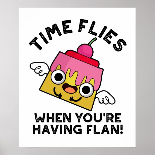 Die Zeit fliegt, wenn man einen Flan Food Pun hat Poster (Vorne)