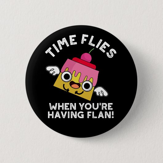 Die Zeit fliegt, wenn man einen schwarzen Kugelfis Button (Vorderseite)