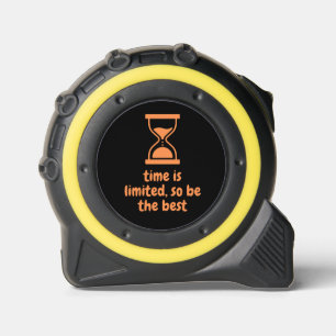die Zeit ist begrenzt, also sei die beste Maßband