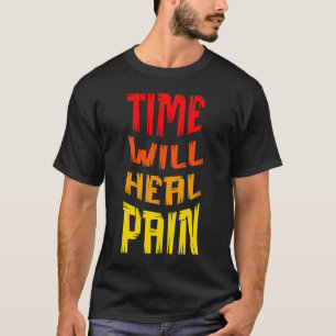 DIE ZEIT WIRD SCHMERZEN HÖREN T-Shirt