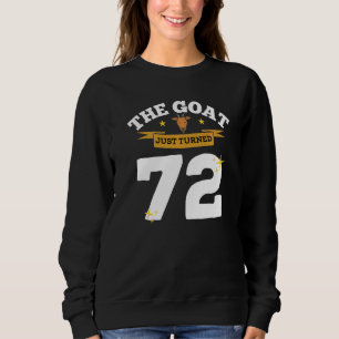 Die Ziege ist gerade 72 geworden 72. Geburtstag Zi Sweatshirt