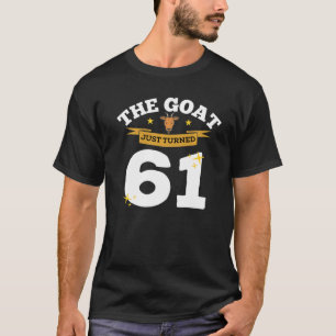 Die Ziege wurde gerade 61 61. Geburtstagsziege The T-Shirt