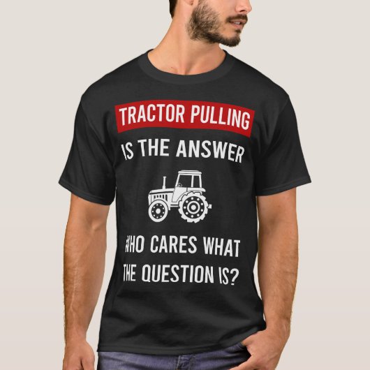Die Zugmaschine für die Antwort T-Shirt (Vorderseite)
