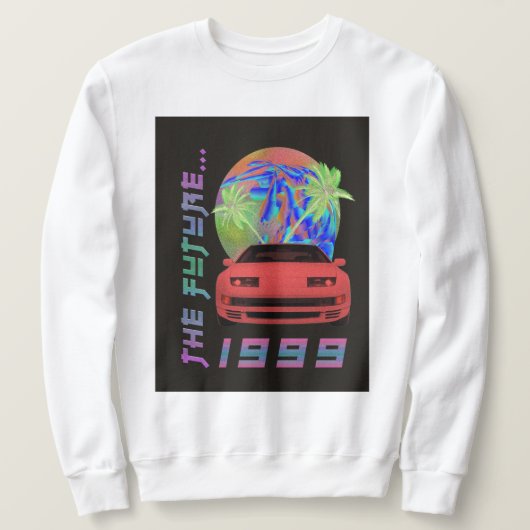 Die Zukunft...1999 Sweatshirt (Design vorne)