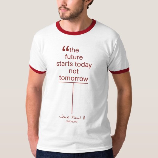Die Zukunft beginnt heute nicht morgen T-Shirt (Vorderseite)