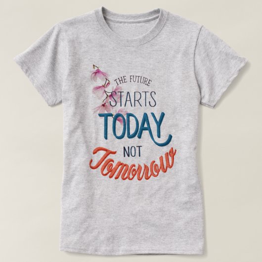 Die Zukunft beginnt heute T-Shirt (Design vorne)