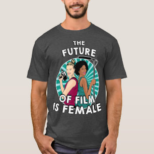 Die Zukunft des Films ist weiblich Feministische F T-Shirt