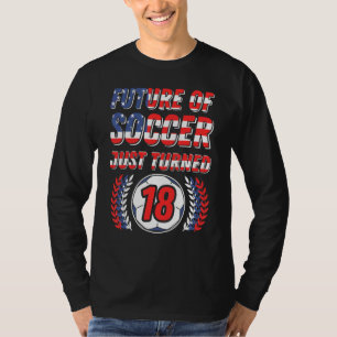 Die Zukunft des Fußballs ist gerade 18 Geburtstags T-Shirt
