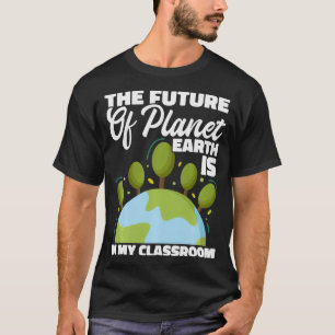 Die Zukunft des Planeten Erde ist in meinem Klasse T-Shirt