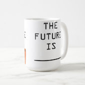 Die Zukunft ist die Tasse des Kaffees. (VorderseiteRechts)