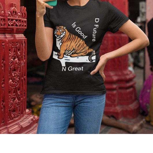 Die Zukunft ist gut und große Tiger Liebhaber Frau T-Shirt