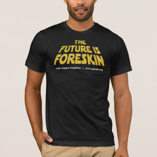 Die Zukunft ist Vorhaut! T-Shirt