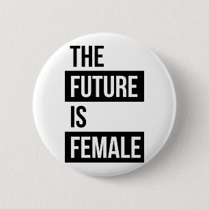 Die Zukunft ist weiblicher feministischer Button