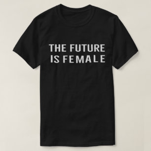 Die Zukunft ist weibliches Zitat zur Ermächtigung  T-Shirt