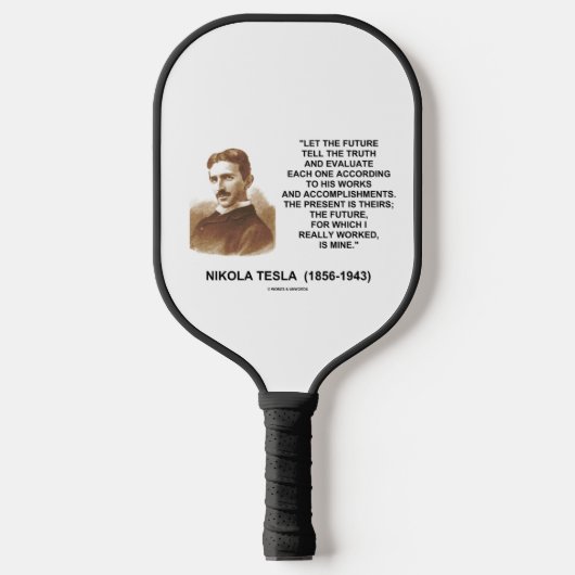 Die Zukunft sagen, die Wahrheit Nikola Tesla Zitat Pickleball Schläger (Vorderseite)