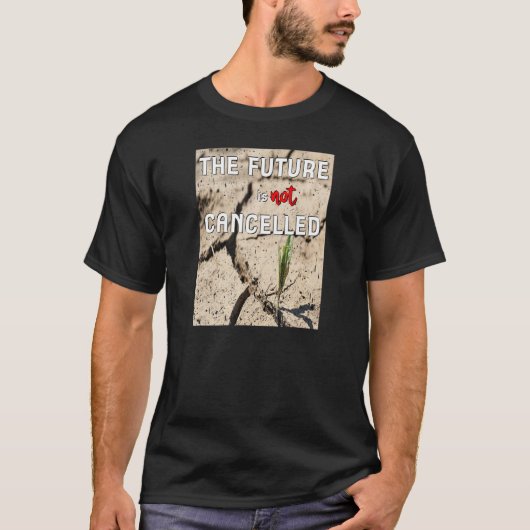 Die Zukunft wird nicht gestoppt hoffnungsvolle Nat T-Shirt (Vorderseite)