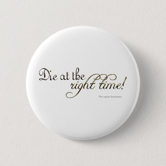 Die zur rechten Zeit! (Nietzsche) Button (Vorderseite)
