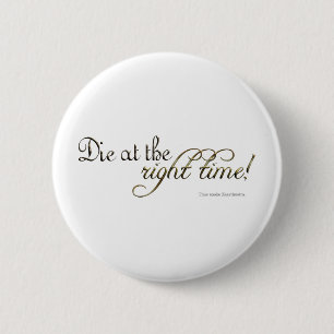 Die zur rechten Zeit! (Nietzsche) Button