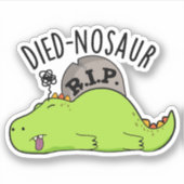 Died-nosaur Funny Dinosaur Puns Aufkleber (Vorderseite)
