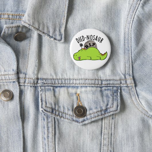 Died-nosaur Funny Dinosaur Puns Button (Beispiel)